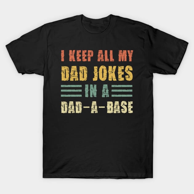 I Keep All My Dad Jokes In A Dad-a-Base Vintage T-Shirt by Pannolinno